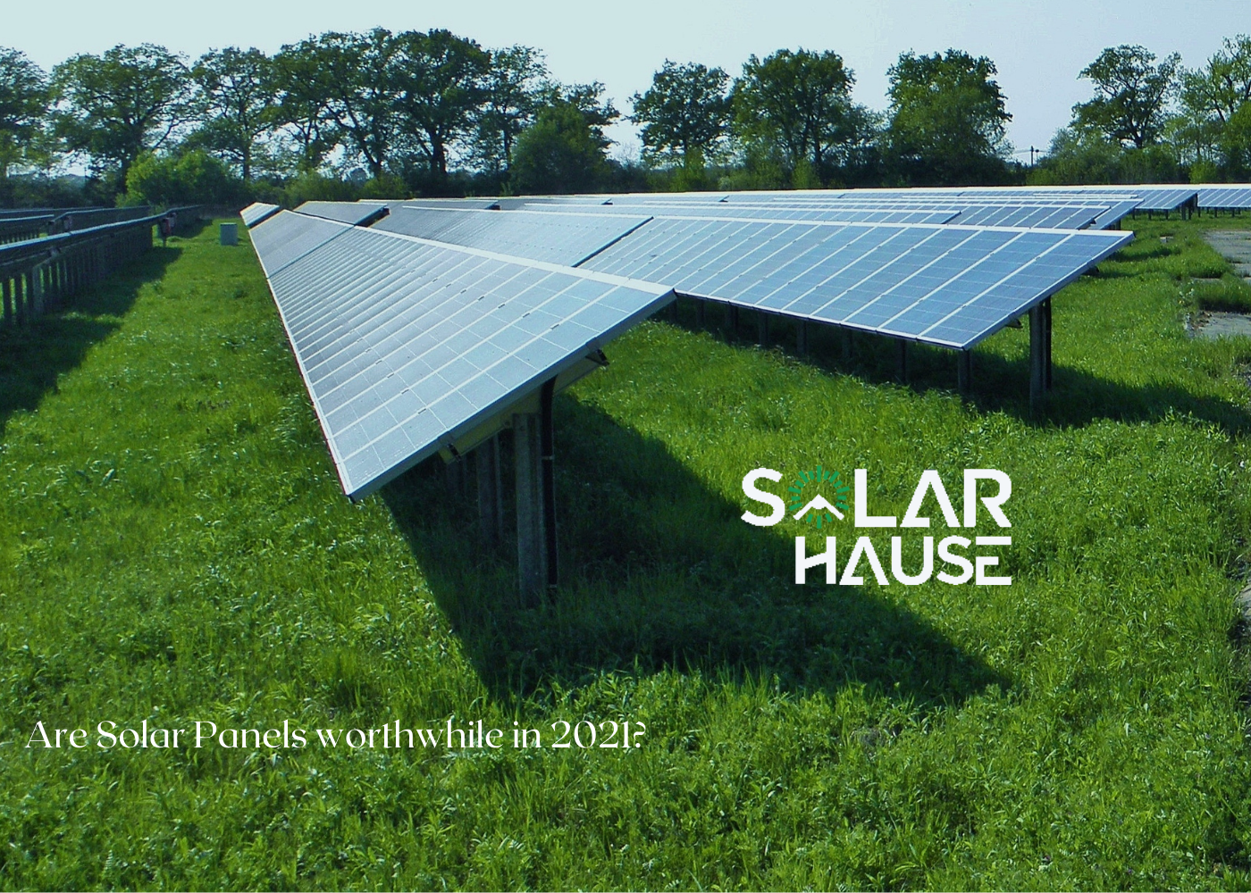 Are Solar Panels worthwhile in 2021?